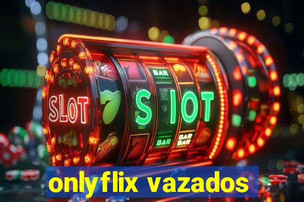 onlyflix vazados